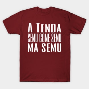 A Tenda semu come semu, ma semu T-Shirt